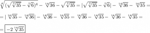 \sqrt[4]{(\sqrt{\sqrt[7]{35}}-\sqrt[7]{6})^{4}}-\sqrt[14]{36}-\sqrt{\sqrt[7]{35}}=|\sqrt{\sqrt[7]{35}} -\sqrt[7]{6}|-\sqrt[14]{36}-\sqrt[14]{35}=\\\\=|\sqrt[14]{35}-\sqrt[14]{36}|-\sqrt[14]{36}-\sqrt[14]{35}=\sqrt[14]{36}-\sqrt[14]{35}-\sqrt[14]{36}-\sqrt[14]{35}=\\\\=\boxed{-2\sqrt[14]{35}}