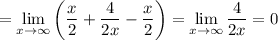 =\lim\limits_{x\to \infty}}\left( \dfrac{x}{2}+\dfrac{4}{2x}-\dfrac{x}{2} \right)=\lim\limits_{x\to \infty}} \dfrac{4}{2x}=0
