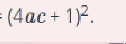 Представь многочлен (4a + c)² + (4ac – 1)²– (4a – c)² в виде произведения двух одинаковых множителей