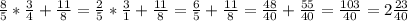 \frac{8}{5}*\frac{3}{4}+\frac{11}{8}= \frac{2}{5}*\frac{3}{1}+\frac{11}{8}=\frac{6}{5}+\frac{11}{8}=\frac{48}{40}+\frac{55}{40}=\frac{103}{40}=2\frac{23}{40}