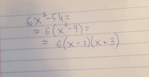 Разложи на множители многочлен 6х2 - 54.ответ: 6.22 - 54 = (x- )(x+​