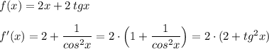 f(x)=2x+2\, tgx\\\\f'(x)=2+\dfrac{1}{cos^2x}=2\cdot \Big(1+\dfrac{1}{cos^2x}\Big)=2\cdot (2+tg^2x)