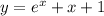 y = {e}^{x} + x + 1