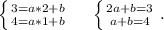 \left \{ {{3=a*2+b} \atop {4=a*1+b}} \right. \ \ \ \ \left \{ {{2a+b=3} \atop {a+b=4}} \right. .