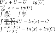 U'x + U - U = tg(U) \\ \frac{dU}{dx} \times x = tg(U) \\ \int\limits \frac{dU}{tgU} = \int\limits \frac{dx}{x} \\ \int\limits \frac{ \cos(U) }{ \sin(U) } dU= ln(x) + C \\ \int\limits \frac{d( \sin(U)) }{ \sin(U) } = ln(x) + ln(C)