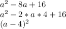 a^2-8a+16\\a^2-2*a*4+16\\(a-4)^2\\