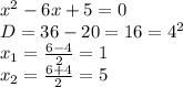 x^2-6x+5=0\\D=36-20=16=4^2\\x_1=\frac{6-4}{2}=1\\x_2=\frac{6+4}{2}=5\\