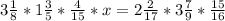 3\frac{1}{8} *1\frac{3}{5} *\frac{4}{15} *x=2\frac{2}{17} *3\frac{7}{9} *\frac{15}{16}