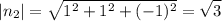 \displaystyle \vert n_2 \vert = \sqrt{1^2+1^2+(-1)^2}= \sqrt{3}