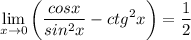 \displaystyle \lim_{x \to 0} \bigg (\frac{cosx}{sin^2x} -ctg^2x \bigg )=\frac{1}{2}