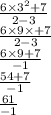 \frac{6 \times 3 {}^{2} + 7}{2 - 3} \\ \frac{6 \times 9 \times + 7}{2 - 3} \\ \frac{6 \times 9 + 7}{ - 1} \\ \frac{54 + 7}{ - 1} \\ \frac{61}{ - 1} \\