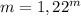 m = 1,22^{m}