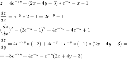 \displaystyle z=4e^{-2y}+(2x+4y-3)*e^{-y}-x-1\\\\\frac{dz}{dx}=e^{-y}*2-1=2e^{-y}-1\\\\(\frac{dz}{dx})^2=(2e^{-y}-1)^2=4e^{-2y}-4e^{-y}+1\\\\\frac{dz}{dy}=4e^{-2y}*(-2)+4e^{-y}+e^{-y}*(-1)*(2x+4y-3)=\\\\=-8e^{-2y}+4e^{-y}-e^{-y}(2x+4y-3)\\\\
