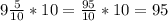 9\frac{5}{10} * 10 = \frac{95}{10} * 10 = 95