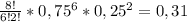 \frac{8!}{6!2!} * 0,75^{6} * 0,25^{2} = 0,31