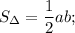 S_{\Delta}=\dfrac{1}{2}ab;