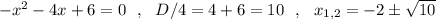 -x^2-4x+6=0\ \ ,\ \ D/4=4+6=10\ \ ,\ \ x_{1,2}=-2\pm \sqrt{10}
