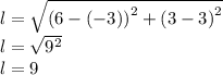 l = \sqrt{ {(6 - ( - 3))}^{2} + {(3 - 3)}^{2} } \\ l = \sqrt{ {9}^{2} } \\ l = 9