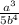 \frac{a^3}{5b^4}