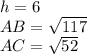 h=6\\AB = \sqrt{117} \\AC = \sqrt{52}