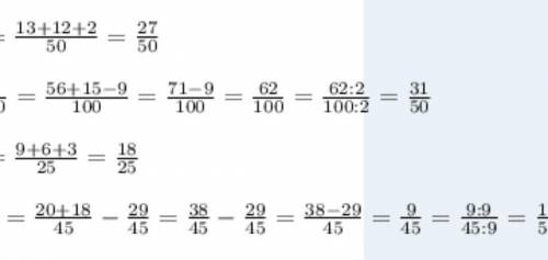 13/50+12/50+2/50=56/100+15/100-9/100=9/25+6/25+3/25=(20/45+18/45)-29/45=​