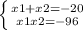 \left \{ {{x1+x2=-20} \atop {x1x2=-96}} \right.