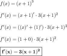 f(x) = \left(x+1\right)^3\\\\f'(x) = \left(x+1\right)'\cdot3(x+1)^2\\\\f'(x) = \left((x)' + (1)'\right)\cdot 3(x+1)^2\\\\f'(x) = (1 + 0)\cdot 3(x+1)^2\\\\\boxed{\bf{f'(x) = 3(x+1)^2}}