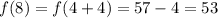 f(8)=f(4+4)=57-4=53