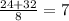 \frac{24+32}{8} =7