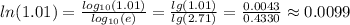 ln(1.01) = \frac{log_{10}(1.01)}{log_{10}(e)} = \frac{lg(1.01)}{lg(2.71)} = \frac{0.0043}{0.4330} \approx 0.0099