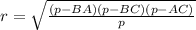 r = \sqrt{ \frac{(p - BA )(p - BC)(p -AC )}{p} }
