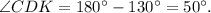 \angle CDK=180^{\circ}-130^{\circ}=50^{\circ}.