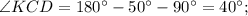 \angle KCD=180^{\circ}-50^{\circ}-90^{\circ}=40^{\circ};