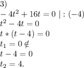 3)\\-4t^2+16t=0\ |:(-4)\\t^2-4t=0\\t*(t-4)=0\\t_1=0\notin\ \ \\ t-4=0\\ t_2=4.