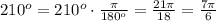 210^o=210^o\cdot \frac{\pi}{180^o}=\frac{21\pi}{18}=\frac{7\pi}{6}