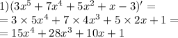 1)(3 {x}^{5} + 7 {x}^{4} + 5 {x}^{2} + x - 3) '= \\ = 3 \times 5 {x}^{4} + 7 \times 4 {x}^{3} + 5 \times 2x + 1 = \\ = 15 {x}^{4} + 28 {x}^{3} + 10x + 1