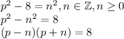 p^2-8=n^2, n\in\mathbb{Z}, n\geq 0\\p^2-n^2=8\\(p-n)(p+n)=8