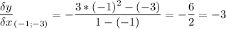 \displaystyle \frac{\delta y}{\delta x}_{(-1;-3)} = - \frac{3*(-1)^2-(-3)}{1-(-1)}=-\frac{6}{2} =-3