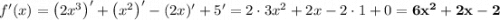 f'(x) = \left(2x^3\right)' + \left(x^2\right)' - (2x)' + 5' = 2\cdot 3x^2 + 2x - 2\cdot 1 + 0 = \bf{6x^2 + 2x - 2