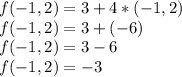 f(-1,2)=3+4*(-1,2)\\f(-1,2)=3+(-6)\\f(-1,2)=3-6\\f(-1,2)=-3