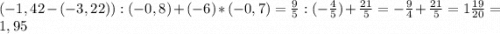(-1,42-(-3,22)):(-0,8)+(-6)*(-0,7)=\frac{9}{5}:(-\frac{4}{5})+\frac{21}{5}=-\frac{9}{4}+\frac{21}{5}=1\frac{19}{20}=1,95