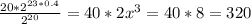 \frac{20*2^{23*0.4} }{2^{20}} = 40 * 2x^{3} = 40 * 8 = 320