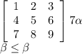 \left[\begin{array}{ccc}1&2&3\\4&5&6\\7&8&9\end{array}\right] 7 \alpha \\ \beta \leq \beta