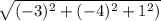 \sqrt{(-3)^2+(-4)^2+1^2)}