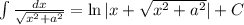 \int {\frac{dx}{\sqrt{x^2+a^2}}}=\ln{|x+\sqrt{x^2+a^2}|}+C