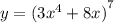 y = {(3 {x}^{4} + 8x) }^{7}