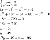 \left \{ {{y=x+9} \atop {y^{2} =x^{2} +801}} \right. \\(x+9)^{2}= x^{2} +801\\x^{2} +18x+81-801-x^{2} =0\\18x-720=0\\18x=720\\x=40\\y=49\\Py=49*4=196