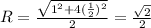 R=\frac{\sqrt{1^2+4(\frac{1}{2})^2 } }{2}=\frac{\sqrt{2} }{2}