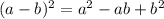 ({a - b})^{2} = {a}^{2} - ab + b^{2}