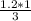 \frac{1.2*1}{3}